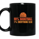 99% basketball 1% everything else - 11oz coffee Mug-Black