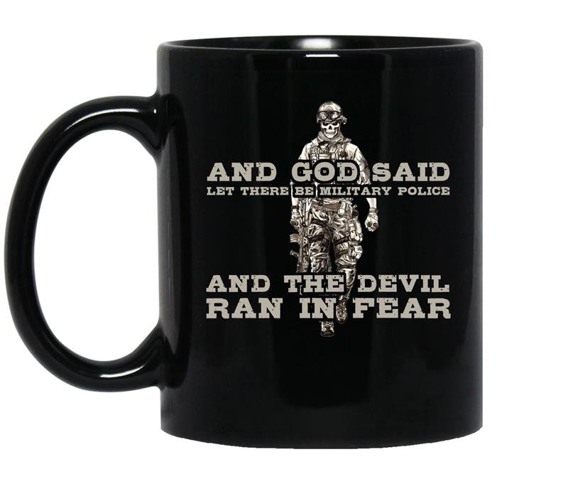 And god said let there be military police and the devil ran in fear - veteran Mug