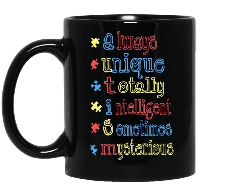 Autism always unique totally intelligent sometimes mysterious - Black Mug