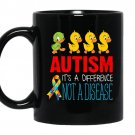 Autism it's a difference not a disease Coffee Mug_Black