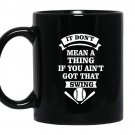 Baseball-it don't mean a thing if you ain't got that swing Coffee Mug_Black