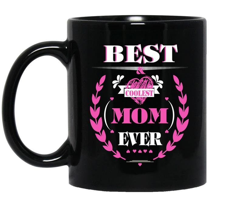 Best coolest mom ever Coffee Mug_Black