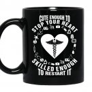 Cute enough to stop your heart skill enough to restart it nurse Coffee Mug_Black
