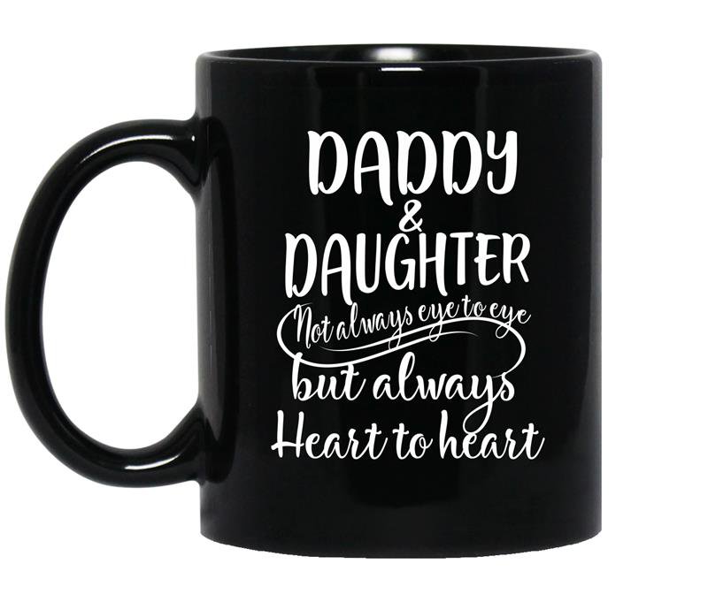 Daddy and daughter not always eye to eye but always heart to heart Coffee Mug_Black