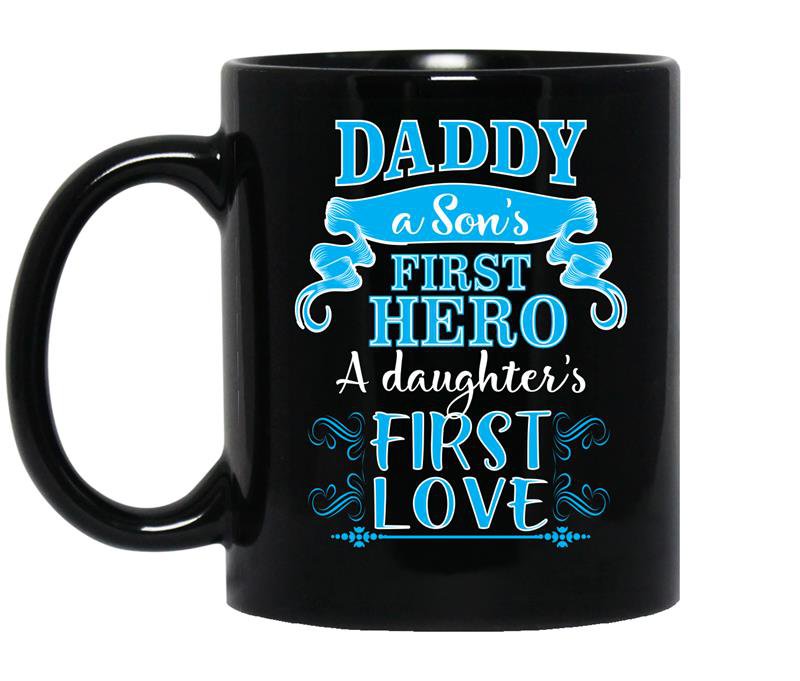 Daddy-a son's first hero a daughter's first love Coffee Mug_Black