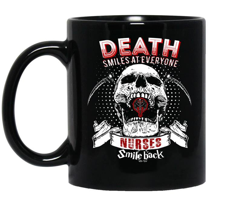 Death smiles at everyone nurses smile back Coffee Mug_Black