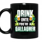 Dink until you're a gallagher Coffee Mug_Black