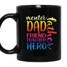 Father-mentor-friend-teacher-hero-dad Coffee Mug_Black Father's day gift