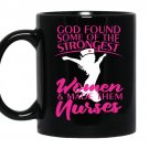 Dod found some of the strongest women and made them nurses CoffeeMug_Black