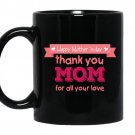 Happy mother's day thank you mom for all your love Coffee Mug_Black
