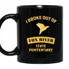 I broke out of fox river state penitentiary-prison break Coffee Mug_Black