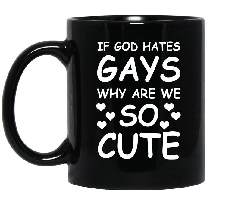 If god hates gays why are we so cute Coffee Mug_Black LGBT