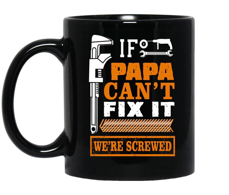 If papa can't fix it were screwed Coffee Mug_Black Father's day