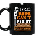 If papa can't fix it were screwed Coffee Mug_Black Father's day