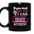 If you hurt my cat i can make your death look like an accident Coffee Mug_Black