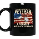 I have two titles veteran and grandpa and i rock them both Coffee Mug_Black