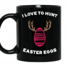 I love to hunt easter eggs Coffee Mug_Black