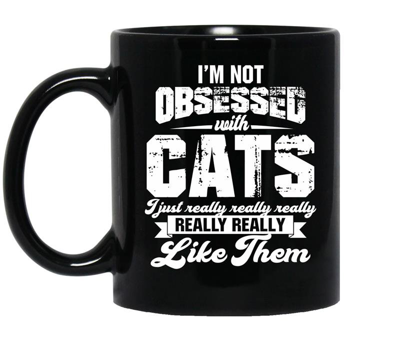 I'm not obsessed with cats i just really like them Coffee Mug_Black