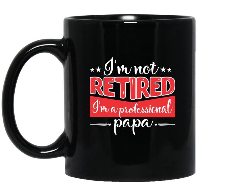 I'm not retired i'm a professional papa Coffee Mug_Black