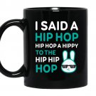 I said a hip hop hip hop a hippy to the hip hip hop Coffee Mug_Black easter
