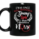 I was once well mannered young tady and then i became a nurse Coffee Mug_Black
