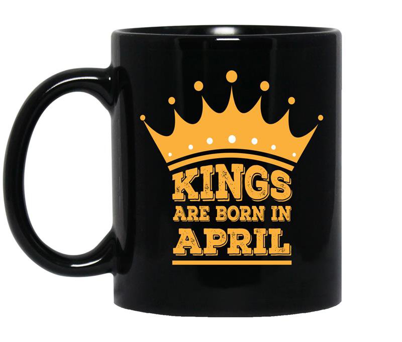 Kings are born in april Coffee Mug_Black - Birthday gift