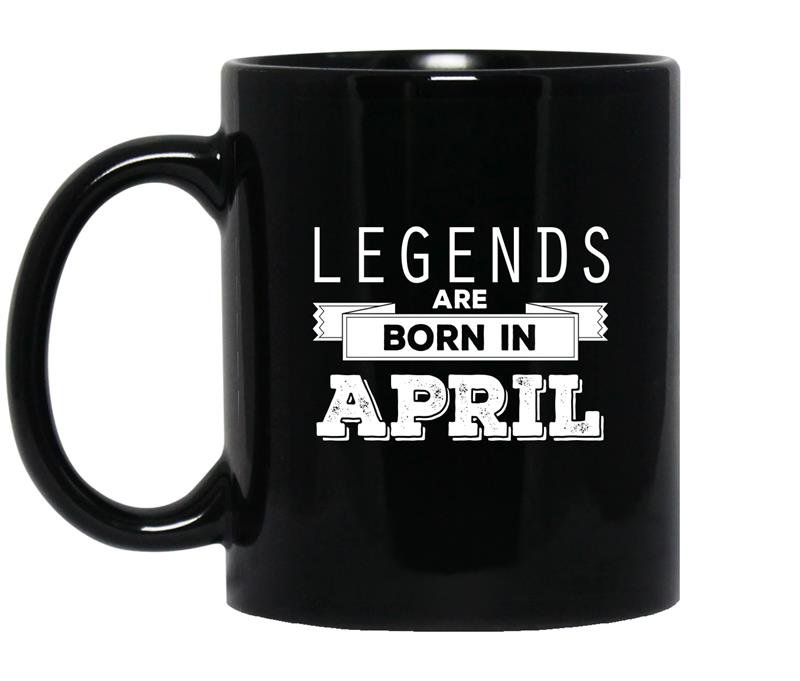 Legends are born in april Coffee Mug_Black Birthday gift