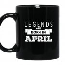 Legends are born in april Coffee Mug_Black Birthday gift