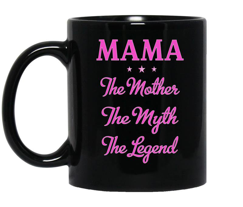 Mama the mother the myth the legend Coffee Mug_Black Mother's day gift