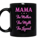 Mama the mother the myth the legend Coffee Mug_Black Mother's day gift
