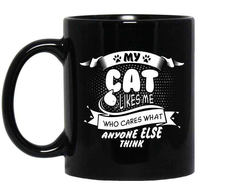 My cat likes me who cares what anyone else think Coffee Mug_Black Cat lover