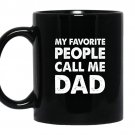 My favorite people call me dad Coffee Mug_Black