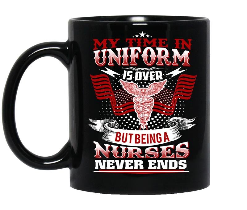 My time in uniform is over but being a nurses never ends Coffee Mug_Black