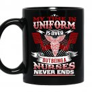 My time in uniform is over but being a nurses never ends Coffee Mug_Black