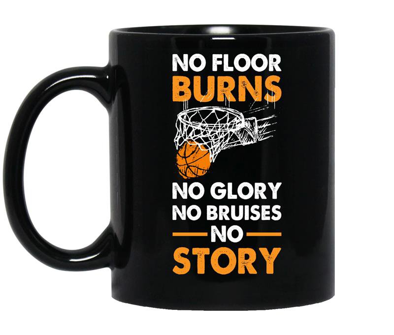 No floor burns no glory no bruises no story - Basket ball Coffee Mug_Black