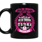 Nurse to do what nobody else will do in a way that nobody else can do Coffee Mug_Black
