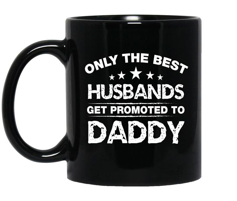 Only the best husbands get promoted to daddy coffee Mug_Black