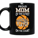 Proud mom of the cutest basketball player on the court Coffee Mug_Black