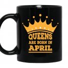 Queens are born in april Coffee Mug_Black birthday gift