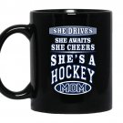 She drives she awaits she cheers she's a hockey mom Coffee Mug_Black