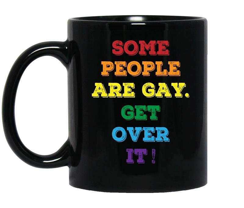 Some people are gay get over it coffee Mug_Black