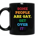 Some people are gay get over it coffee Mug_Black