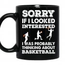 Sorry if i looked interested i was probably thinking about basketball Coffee Mug_Black