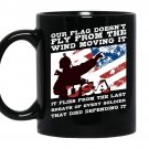 Veteran-our flag doesn't fly from the wind moves it coffee Mug_Black