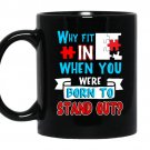Why fit in when you were born to stand out coffee Mug_Black