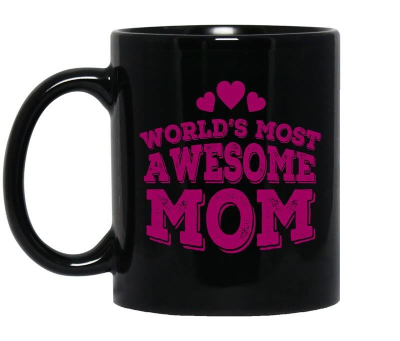 World's most a awesome mom coffee Mug_Black mother's day gift