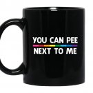 You can pee next to me LGBT coffee Mug_Black Gay Lesbian Bisexual Transgender