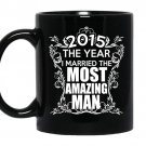 2015 the year i married the most amazing man coffee Mug_Black