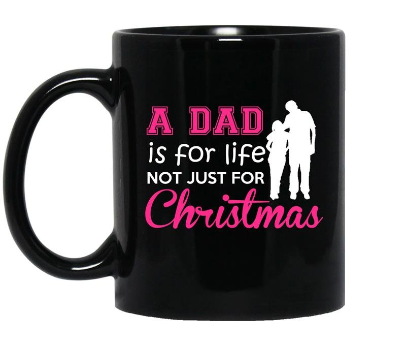 A dad is for life not just for christmas coffee Mug_Black
