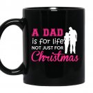 A dad is for life not just for christmas coffee Mug_Black